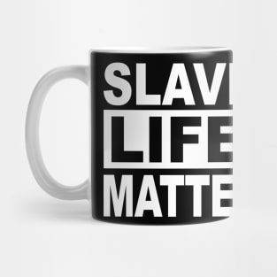 SLAVES LIFES MATTERS Mug